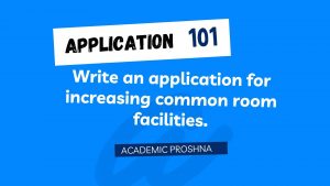 Write an application for increasing common room facilities.