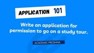 Write an application for permission to go on a study tour.